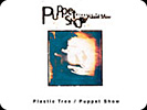 PLASTIC TREE - PUPPET SHOW